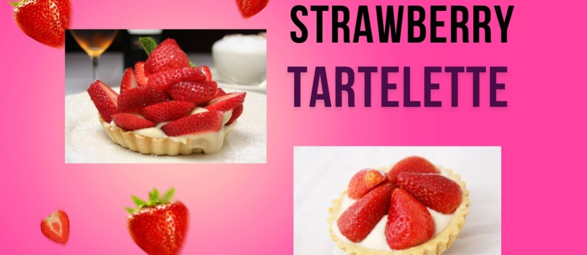 How to make Strawberry Tarts with French Recipes How to make Strawberry Tarts with French Recipes