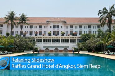 Discover the Charm and Luxury of Raffles Grand Hotel d'Angkor, Siem Reap