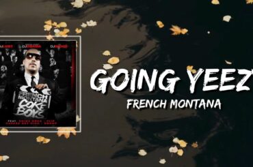 French Montana - Going Yeezy Lyrics