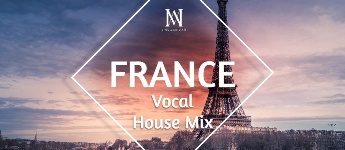 Deep Vocal House- France Best Views- Chill Hop, House Music, Mega Hits Deep Vocal House- France Best Views- Chill Hop, House Music, Mega Hits