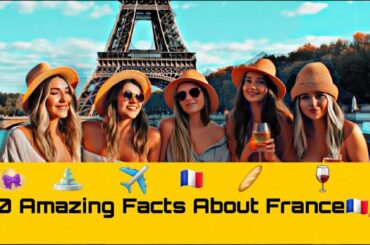 10 Amazing Facts About France