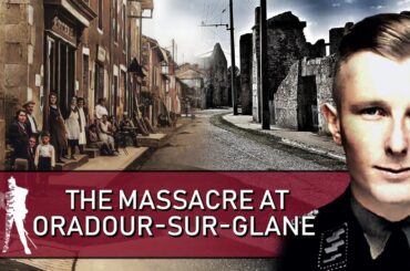 The French Village Annihilated by The SS (WW2 Documentary)
