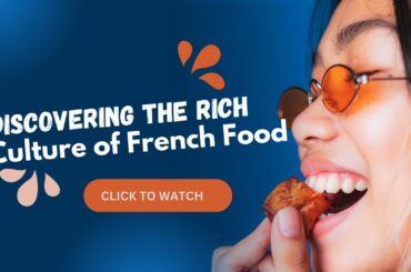 Discovering Rich Culture of French Food