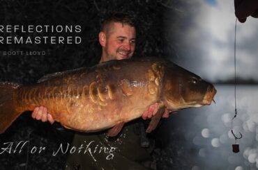Reflections Remastered | Episode One - All or Nothing | Scott Lloyd | A Carp Fishing Documentary