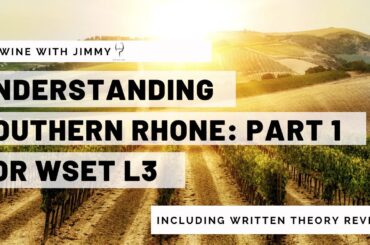 Understanding Southern Rhone for WSET Level 3 Wines - Part 1 - Climate, Grapegrowing and Grenache