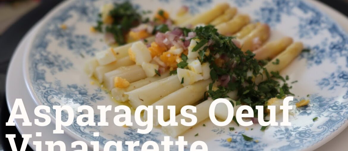 Discover the Art of French Cuisine: Cooking Fabulous Asparagus Oeuf Vinaigrette