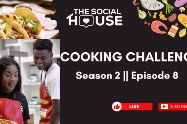 The Social House Ja || Season 2 Episode 8 || Cooking Challenge