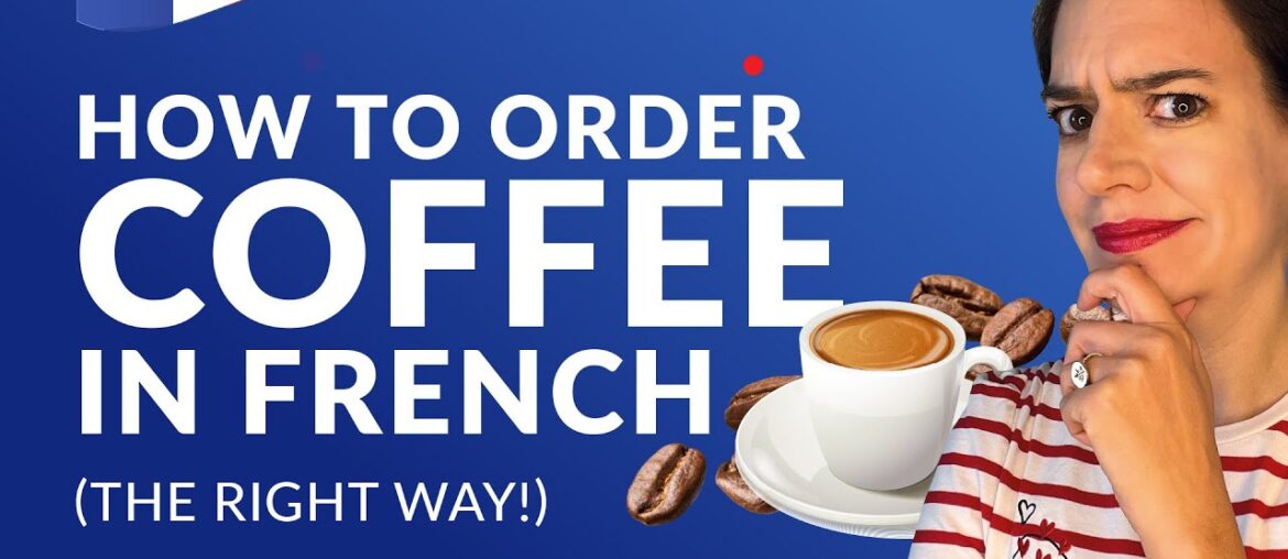 Understand Fast Spoken French: How to order coffee like a local
