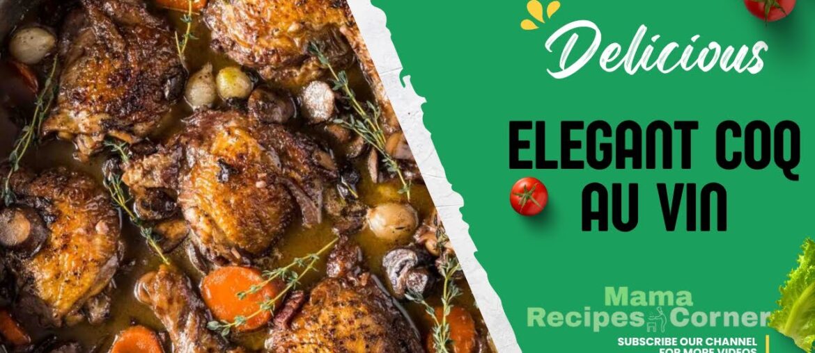 Elegant Coq au Vin | Classic French Comfort Food | Mama Recipes Corner