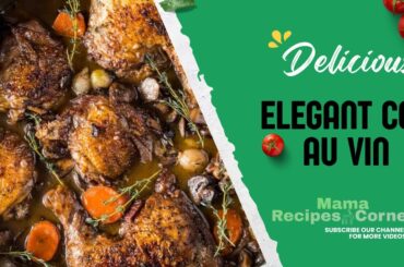 Elegant Coq au Vin | Classic French Comfort Food | Mama Recipes Corner