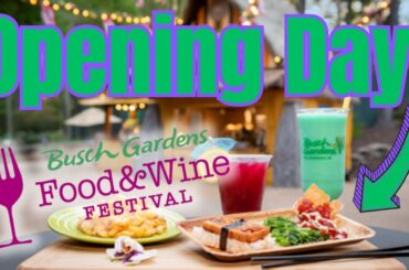 Busch Gardens Williamsburg Food & Wine Festival OPENING DAY!