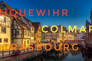 Riquewihr | Colmar | Strasbourg | Alsace Summer Travel Guide | 4K | Walking Tour