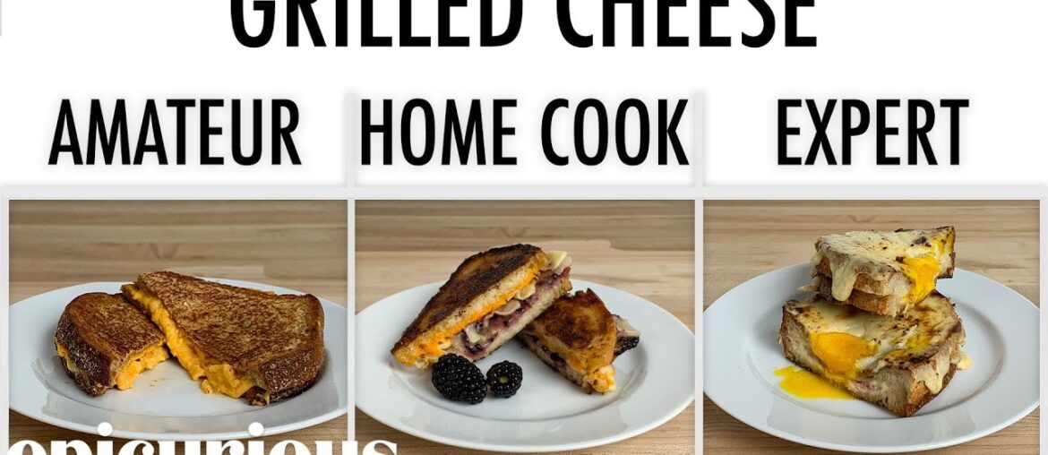 4 Levels of Grilled Cheese: Amateur to Food Scientist | Epicurious 4 Levels of Grilled Cheese: Amateur to Food Scientist | Epicurious