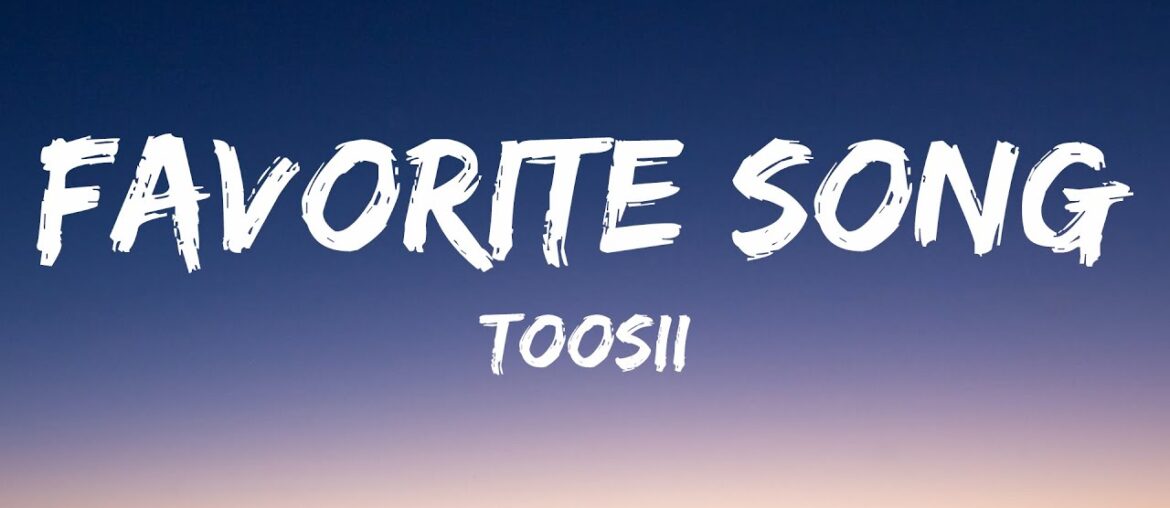 Toosii – Favorite Song (Lyrics) Toosii - Favorite Song (Lyrics)
