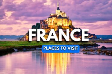Top 10 landmarks to visit in France