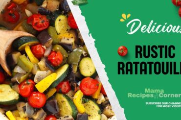 Rustic Ratatouille - Classic French Vegetable Medley | Mama Recipes Corner