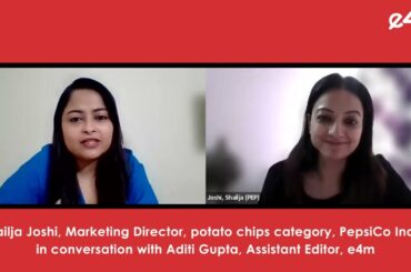 Shailja Joshi, MD, potato chips category, PepsiCo India in conversation with Aditi Gupta, e4m