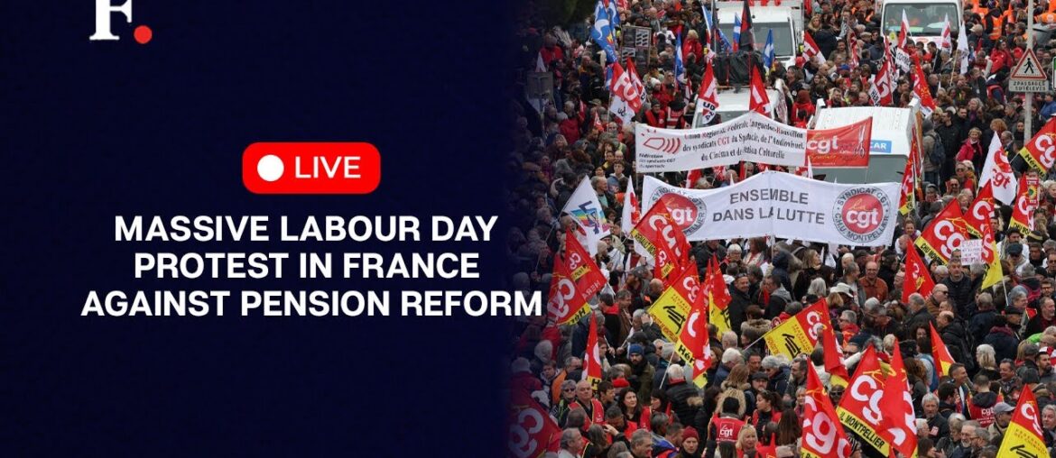 LIVE : Unions Hold Massive Protests For May Day In Opp. To French President Macron's Pension Reforms