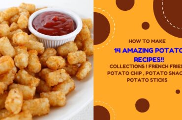 14 Amazing Potato Recipes!! Collections ! French Fries , Potato Chip , Potato Snack, Potato Sticks