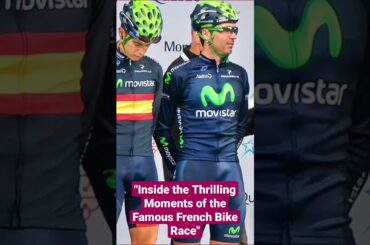 Inside the Thrilling Moments of the Famous French Bike Race