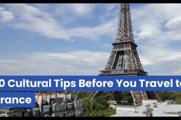 10 Cultural Tips Before You Travel to France