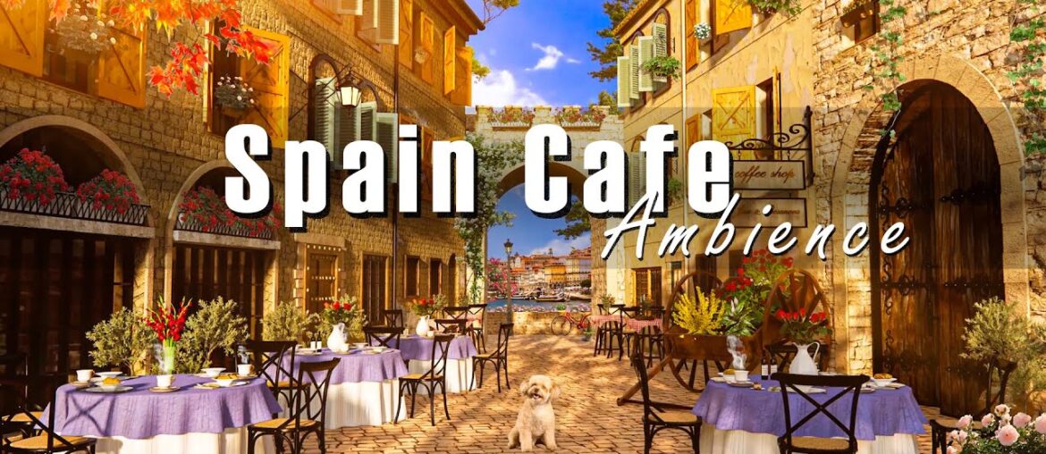 Spain Outdoor Coffee Shop Ambience - Latin Cafe | Bossa Nova Music for Positive Mood,Happy Morning