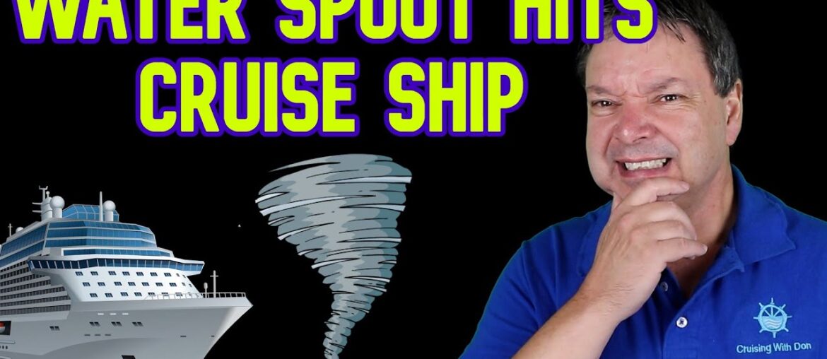 CRUISE SHIP HIT BY WATER SPOUT AT SEA – CRUISE NEWS CRUISE SHIP HIT BY WATER SPOUT AT SEA - CRUISE NEWS