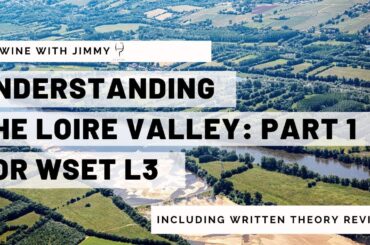 Understanding the Loire Valley Part 1 for WSET Level 3 Wines - Introduction, Melon Blanc & Muscadet