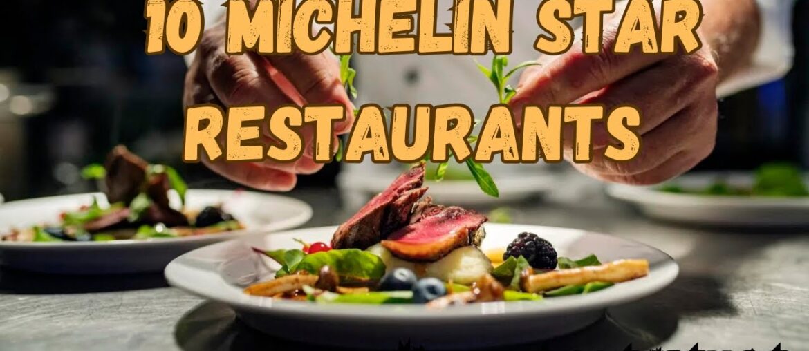 The Art of Fine Dining: 10 Michelin Star Restaurants You Must Experience The Art of Fine Dining: 10 Michelin Star Restaurants You Must Experience