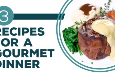 Full Episode Fridays: Gourmet At Home - 3 Recipes for a Gourmet Dinner