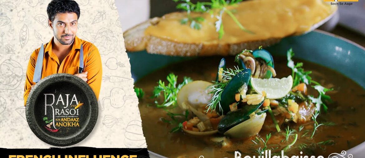 Raja Rasoi Aur Andaaz Anokha With Ranveer Brar | Bouillabaisse | French Influence | Full Episode Raja Rasoi Aur Andaaz Anokha With Ranveer Brar | Bouillabaisse | French Influence | Full Episode