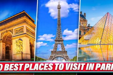 10 Best Places To Visit in Paris (International Travel)