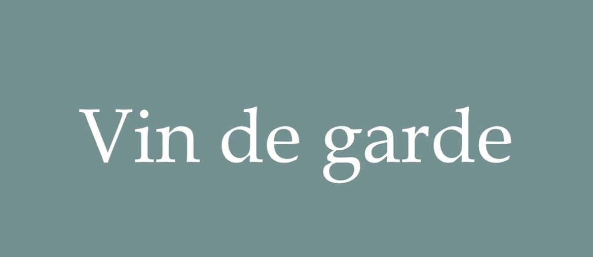 How to Pronounce ''Vin de garde'' (Wine for ageing) Correctly in French