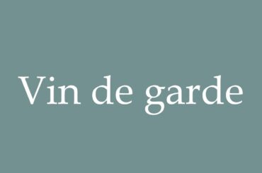 How to Pronounce ''Vin de garde'' (Wine for ageing) Correctly in French