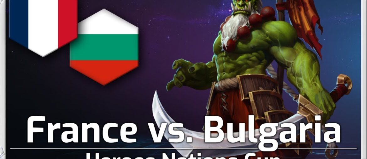 France vs. Bulgaria - Nations Cup Groupstage - Heroes of the Storm