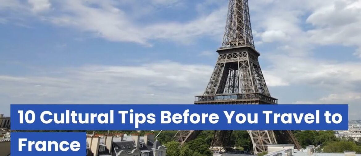 10 Cultural Tips Before Travelling To France | France Travel Guide | Paris Travel Guide