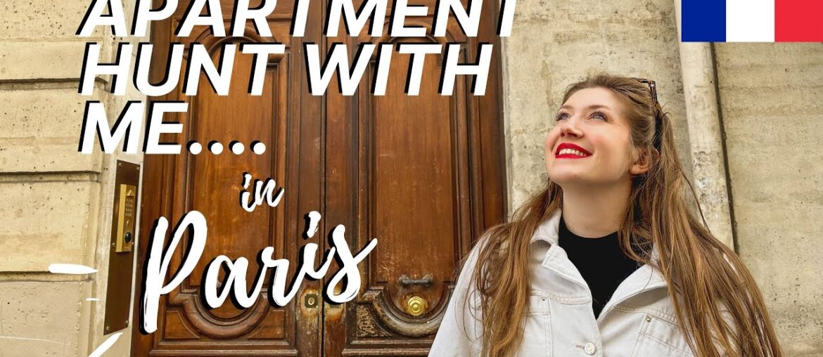 COME APARTMENT HUNTING WITH ME IN PARIS COME APARTMENT HUNTING WITH ME IN PARIS