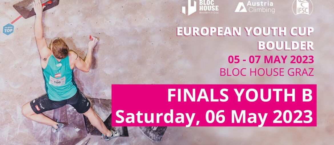 IFSC Bouldering Finals YOUTH B - European Youth Cup - Graz (AUT) 2023