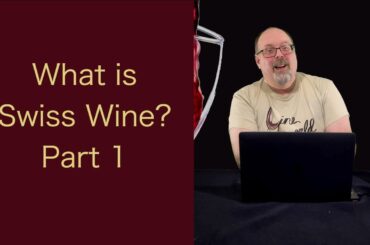 Education - What is Swiss Wine? Part 1 - Episode #122
