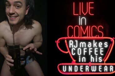 LIVE in Comics - RJ Makes Coffee In His Underwear