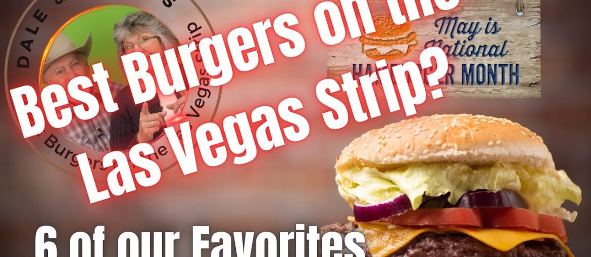 Cheeseburgers in Paradise! A 6-Pack of Our Favorite Burgers on the Strip