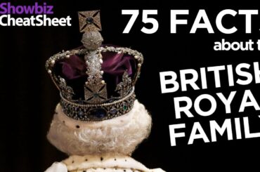 75 Facts about The British Royal Family | Showbiz Cheat Sheet
