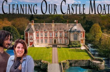 Cleaning Our 500 Year Old CASTLE MOAT | French Chateau Renovations #30