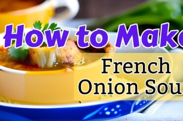 How to make French Onion Soup