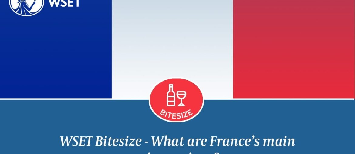 WSET Bitesize – What are France's main wine regions? WSET Bitesize - What are France's main wine regions?