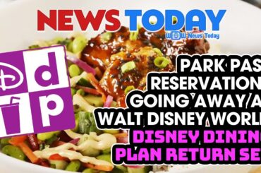 Park Pass Reservations Going Away at Walt Disney World, Disney Dining Plan Return Set