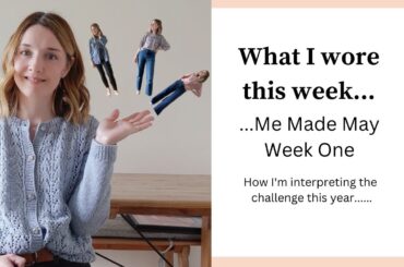 What I wore last week | Me Made May week one | Handmade outfits | Sewing my own wardrobe