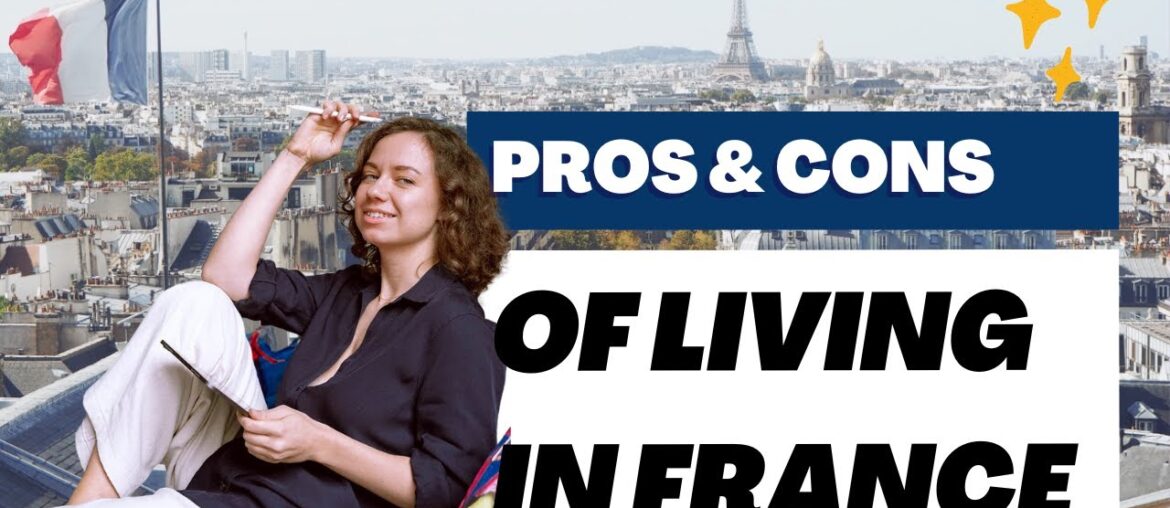 Pros and cons of living in France Pros and cons of living in France