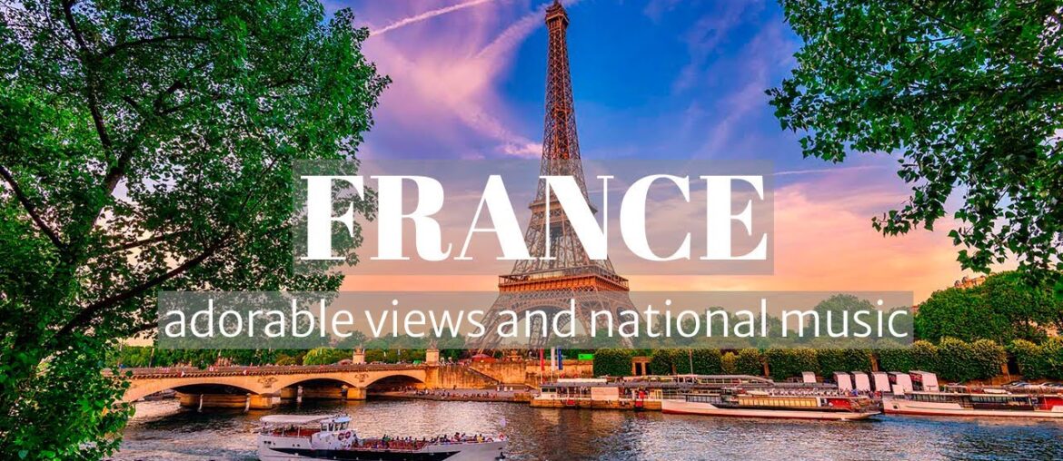 FRANCE - Relaxing Views & National Music | Homeland Meditation
