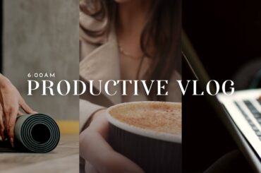 6AM PRODUCTIVE DAY IN MY LIFE | 75 hard update, health and wellness, and getting work done